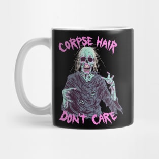 Corpse Hair Don't Care Mug